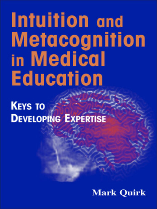Title details for Intuition and Metacognition in Medical Education by Mark Quirk - Available